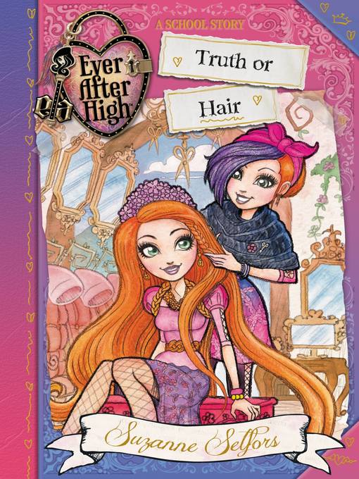 Title details for Ever After High--Truth or Hair by Suzanne Selfors - Available